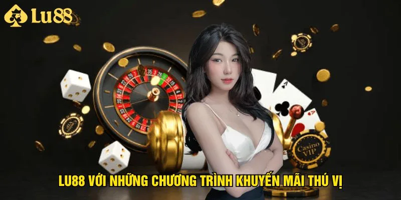 lu88-voi-nhung-chuong-trinh-khuyen-mai-thu-vi