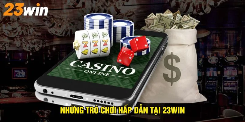 nhung-tro-choi-hap-dan-tai-23win